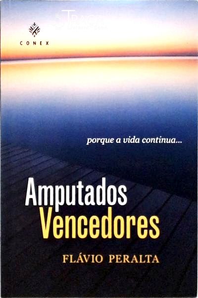 Amputados Vencedores - Porque A Vida Continua...