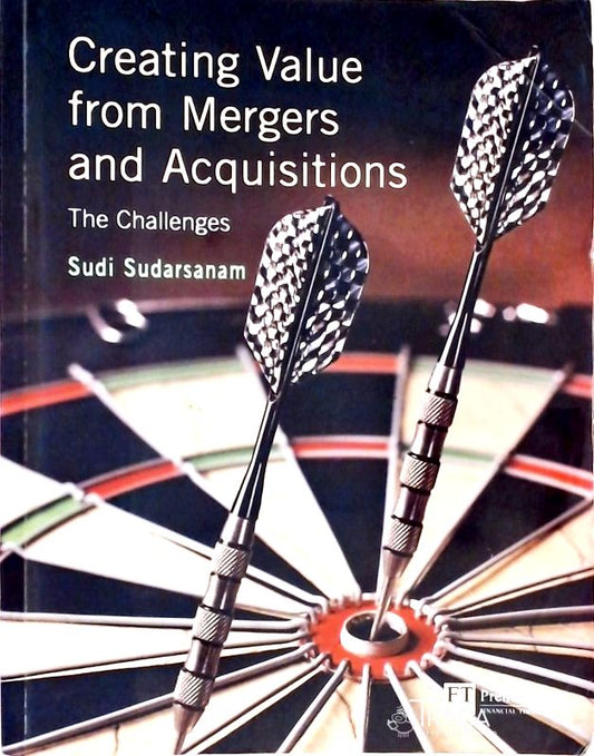 Creating Value From Mergers and Acquisitions - the Challenges