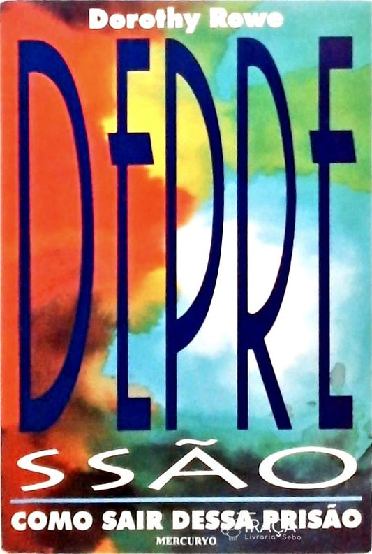 Depressão - Como Sair Dessa Prisão
