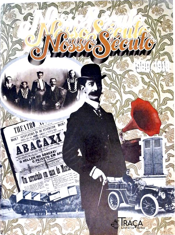 Nosso Século - 1900/1910 - a Era dos Bacharéis