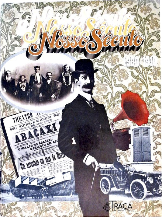 Nosso Século - 1900/1910 - a Era dos Bacharéis