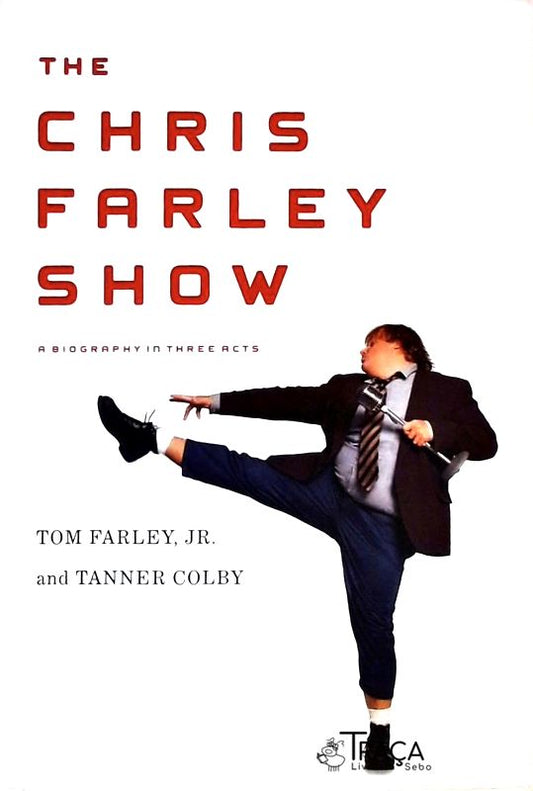 Chris Farley Show - a Biography In Three Acts
