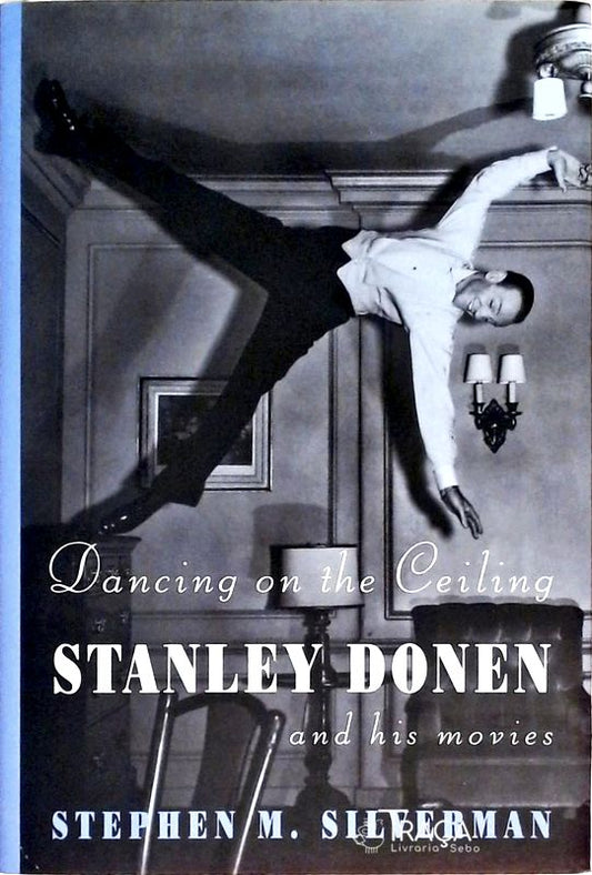 Dancing On The Ceiling - Stanley Donen And His Moves