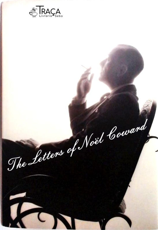 The Letters Of Noel Coward