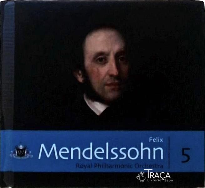 Felix Mendelssohn - Royal Philharmonic Orchestra - Volume 5
