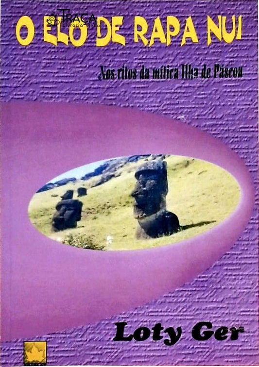 O Elo de Rapa Nui Nos Ritos da Mítica Ilha de Páscoa