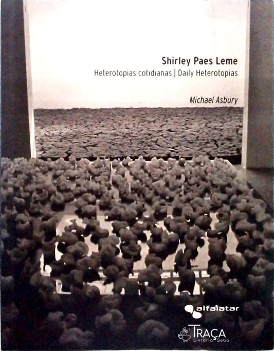Shirley Paes Leme - Heterotopias Cotidianas