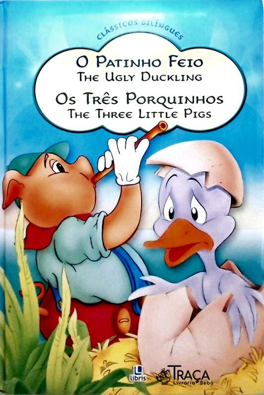 O Patinho Feio - os Três Porquinhos