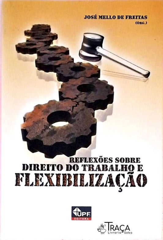 Reflexões Sobre o Direito do Trabalho e Flexibilização
