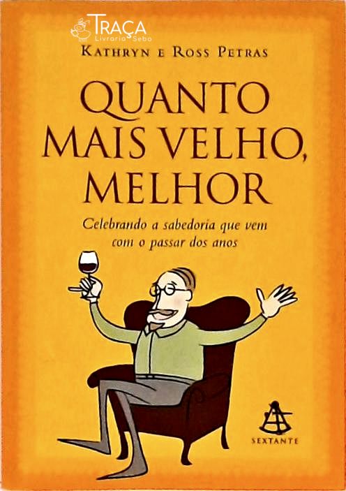 Quanto Mais Velho, Melhor
