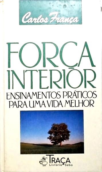 Força Interior - Ensinamentos Práticos Para Uma Vida Melhor