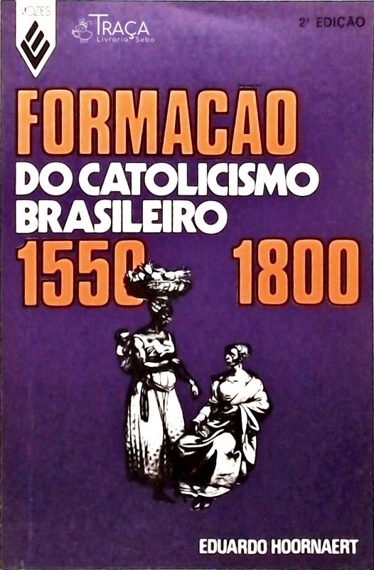 Formação Do Catolicismo Brasileiro 1550-1800