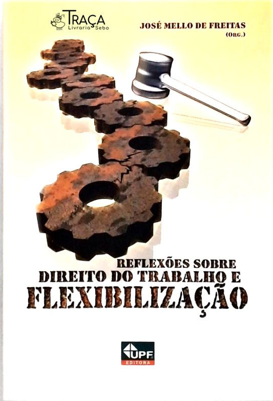 Reflexões Sobre o Direito do Trabalho e Flexibilização