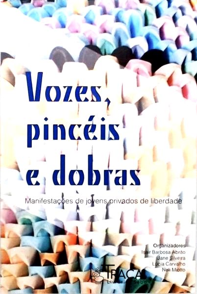 Vozes Pincéis e Dobras - Manifestações de Jovens Privados de Liberdade