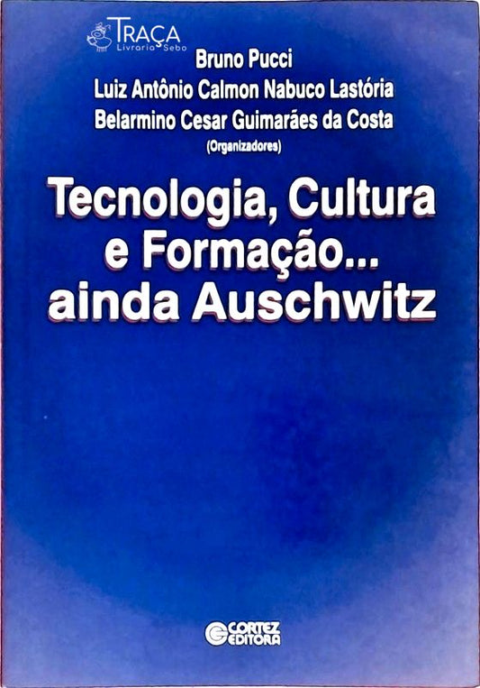 Tecnologia, Cultura e Formação... Ainda Auschwitz