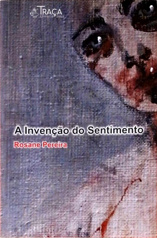 A Invenção do Sentimento