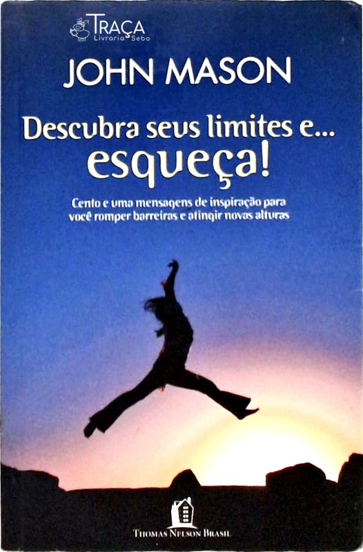 Descubra Seus Limites E... Esqueça!