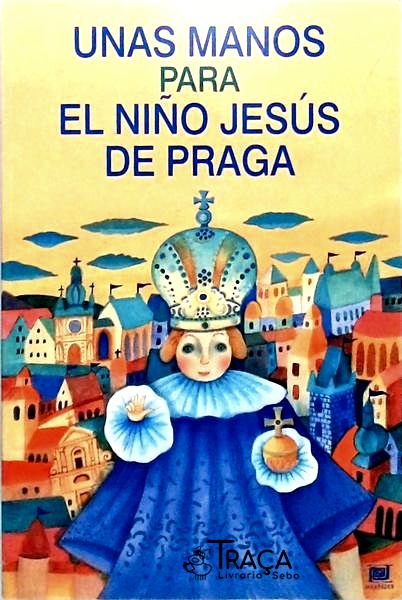 Unas Manos Para El Nino Jesús De Praga