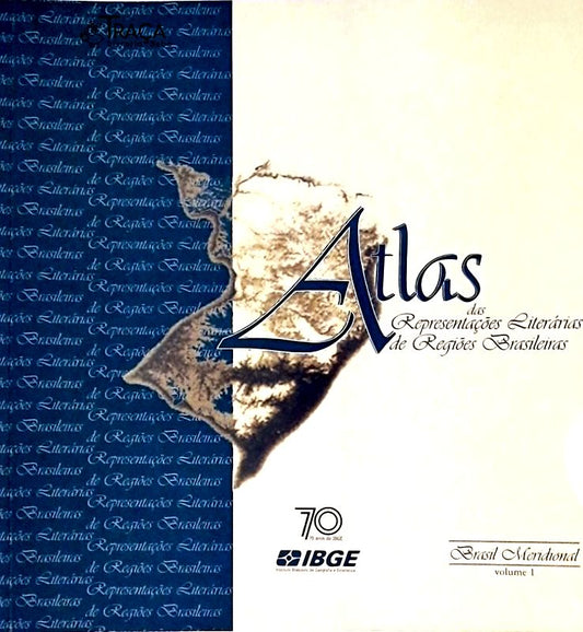 Atlas das Representações Literárias de Regiões Brasileiras - Volume 1