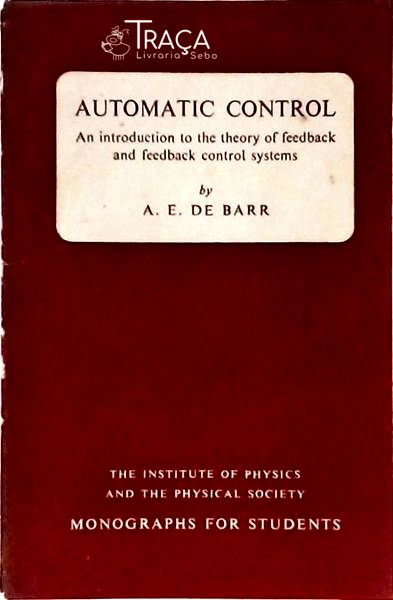 Automatic Control - An Introduction To The Theory Of Feedback And Fedback Control Systems