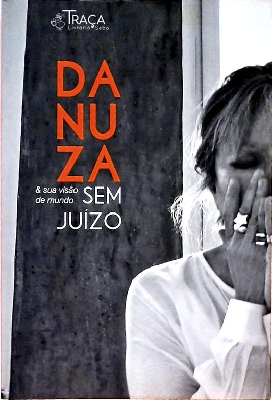 Danuza e Sua Visão de Mundo sem Juízo