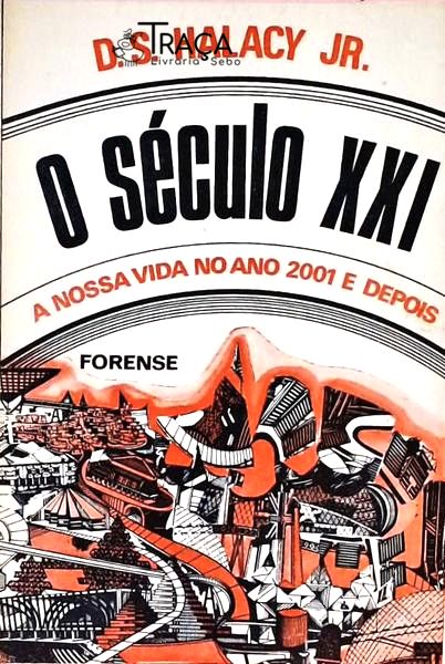O Século Xxi - a Nossa Vida No Ano de 2001 e Depois
