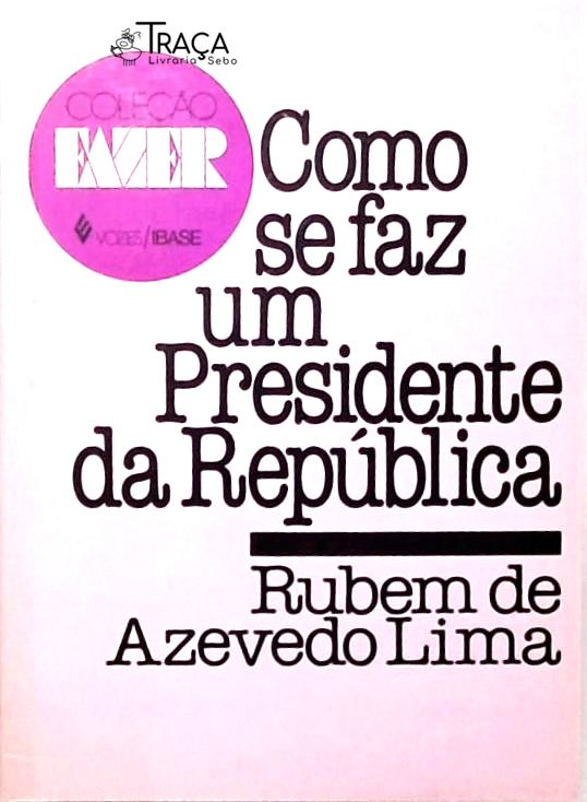 Como Se Faz Um Presidente da República