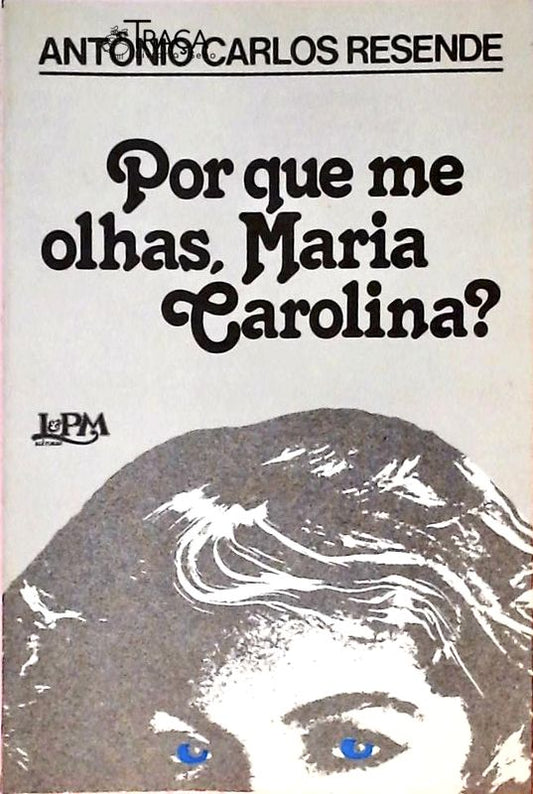 Por Que Me Olhas, Maria Carolina?