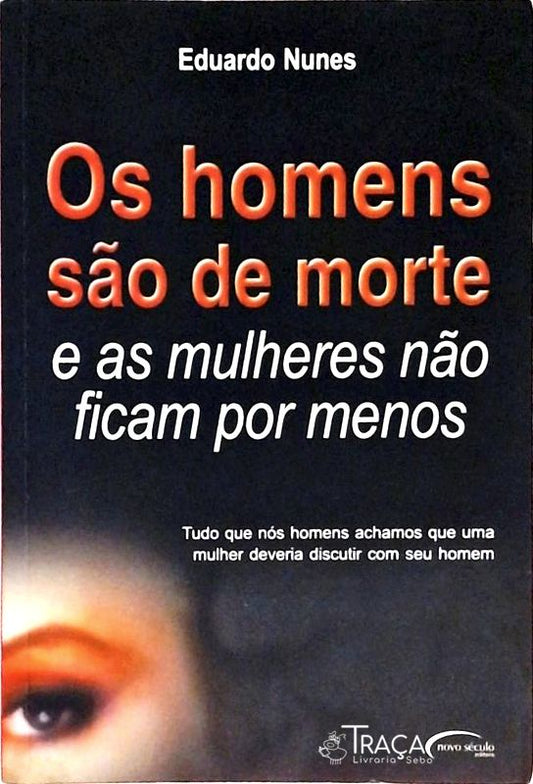 Os Homens São de Morte e as Mulheres Não Ficam por Menos