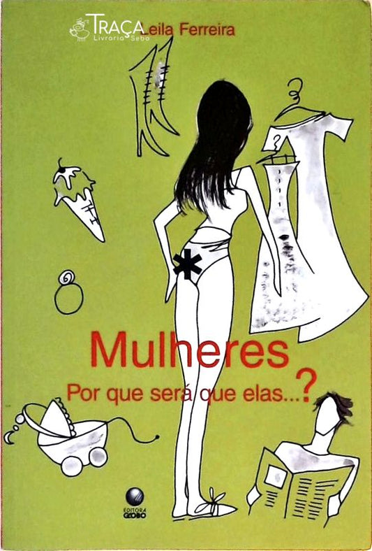 Mulheres - por Que Será Que Elas... ?