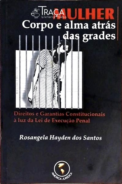 Mulher Corpo e Alma Atrás das Grades
