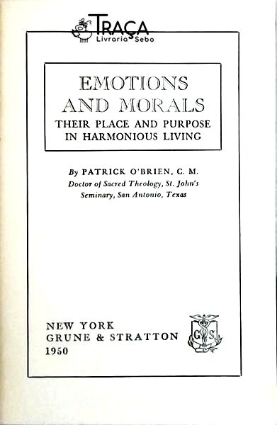 Emotions And Morals - Their Place And Purpose In Harmonious Living