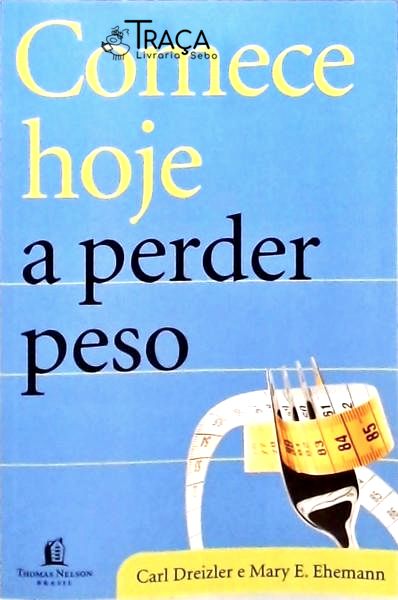 Começe Hoje A Perder Peso