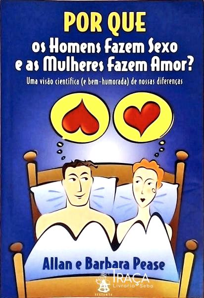 Por Que os Homens Fazem Sexo e as Mulheres Fazem Amor