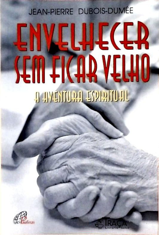 Envelhecer sem Ficar Velho
