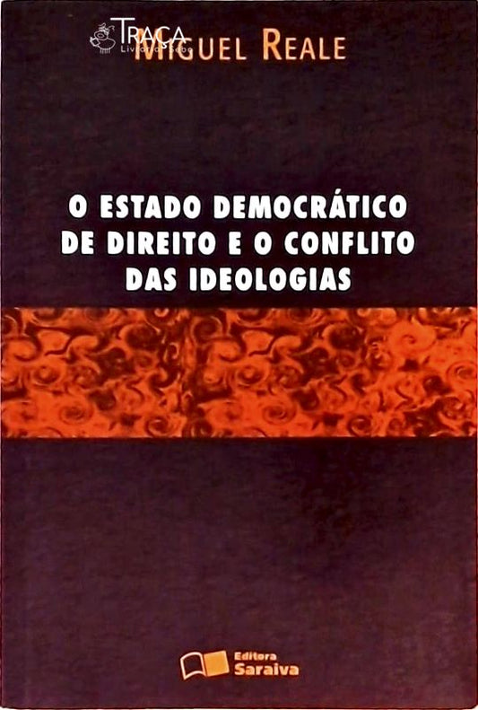 O Estado Democrático de Direito e o Conflito das Ideologias