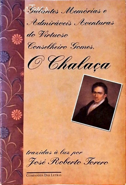 Galantes Memórias e Admiráveis Aventuras do Virtuoso Conselheiro Gomes, o Chalaça