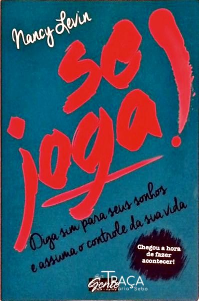 Se Joga - Diga Sim para Seus Sonhos e Assuma o Controle da Sua Vida