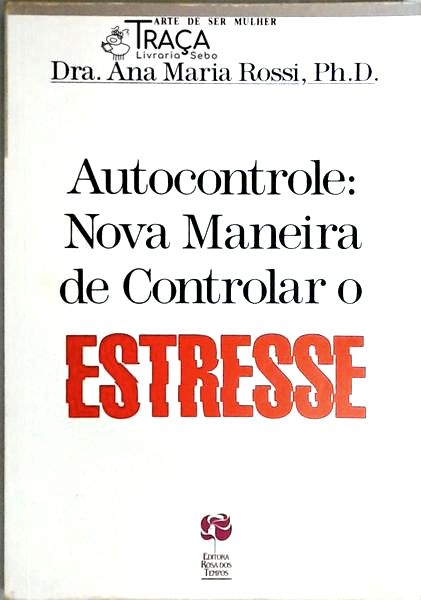 Autocontrole - Nova Maneira De Controlar O Estresse