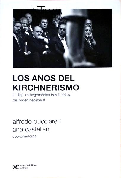 Los Anos Del Kirchnerismo