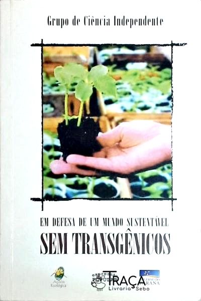 Em Defesa de Um Mundo Sustentável sem Transgênicos