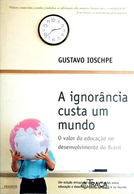 A Ignorância Custa Um Mundo