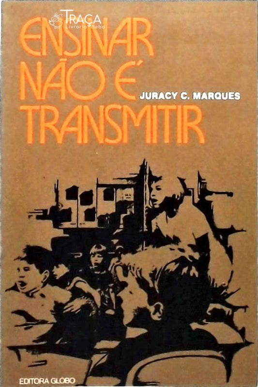 Ensinar Não É Transmitir