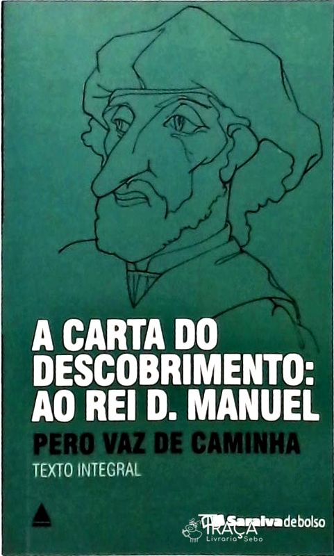 A Carta Do Descobrimento - Ao Rei D Manuel