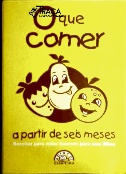 O Que Comer - A Partir De Seis Meses
