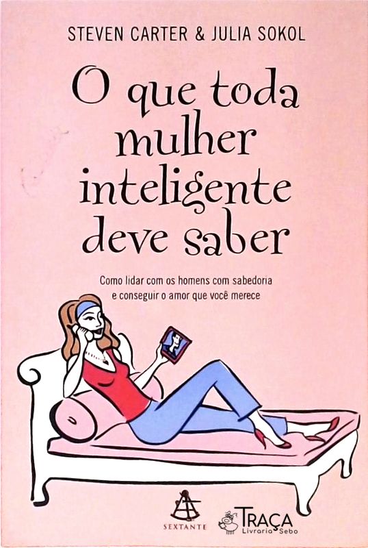 O Que Toda Mulher Inteligente Deve Saber
