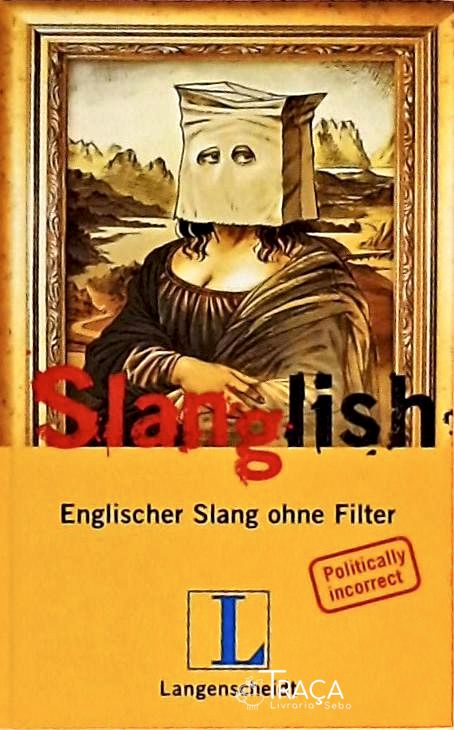 Langenscheidt Slanglish - Englischer Slang Ohne Filter Englisch - Deutsch