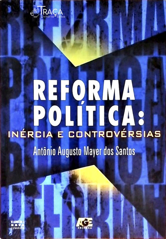 Reforma Política - Inércia E Controvérsias