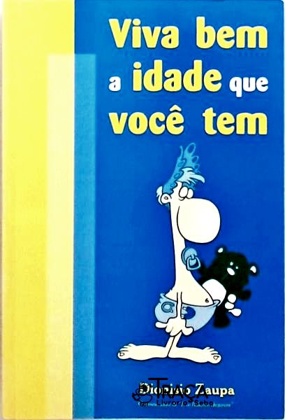 Viva Bem A Idade Que Você Tem