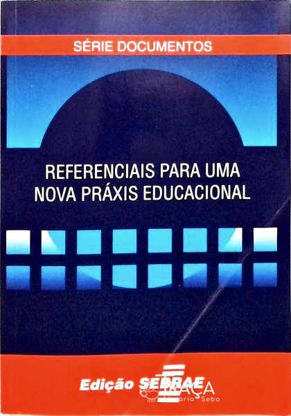 Referenciais para Uma Nova Práxis Educacional